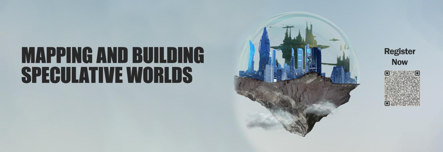 Workshop on Mapping and Building Speculative Worlds